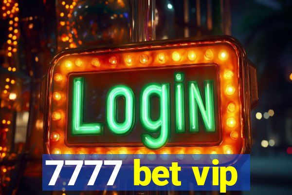 7777 bet vip